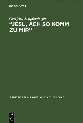 &quot;Jesu, Ach So Komm Zu Mir&#8223; 1