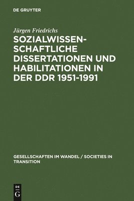 Jürgen Friedrichs - Sozialwissenschaftliche Dissertationen Und Habilitationen in Der DDR 1951-1991, Inbunden