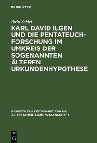 bokomslag Karl David Ilgen Und Die Pentateuchforschung Im Umkreis Der Sogenannten lteren Urkundenhypothese