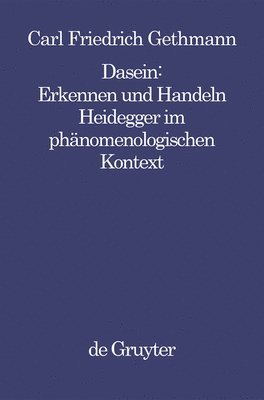 Carl Friedrich Gethmann - Dasein: Erkennen Und Handeln, Häftad
