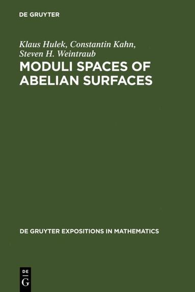 Klaus Hulek, Constantin Kahn, Steven H. Weintraub - Moduli Spaces of Abelian Surfaces, Inbunden