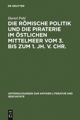 bokomslag Die Rmische Politik Und Die Piraterie Im stlichen Mittelmeer Vom 3. Bis Zum 1. Jh. V. Chr.