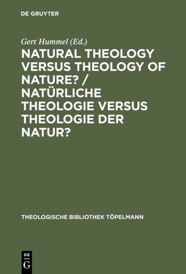 Gert Hummel - Natural Theology Versus Theology of Nature?/ Natürliche Theologie versus Theologie der Natur?, Inbunden