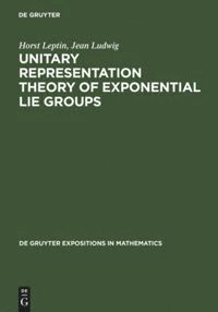 Horst Leptin, Jean Ludwig - Unitary Representation Theory of Exponential Lie Groups, Inbunden