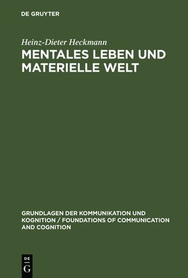 Heinz-Dieter Heckmann - Mentales Leben und materielle Welt, Inbunden