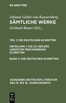 Johannes Geiler Von Kaysersberg, Johann Geiler von Kaysersberg, Gerhard Bauer - Sämtliche Werke, Band 3, Die deutschen Schriften, Inbunden