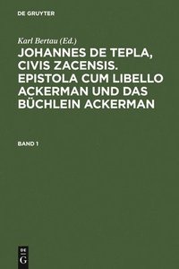 bokomslag Johannes de Tepla, Civis Zacensis, Epistola Cum Libello Ackerman Und Das Bchlein Ackerman. Band 1
