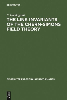 E. Guadagnini - Link Invariants of the Chern-Simons Field Theory, Inbunden