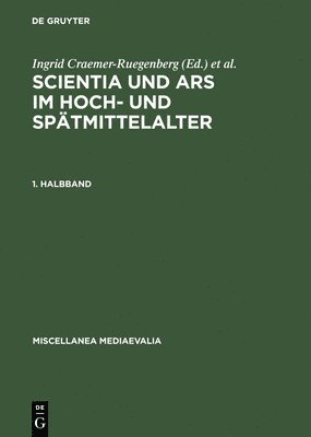 Scientia Und Ars Im Hoch- Und Spätmittelalter: [Albert Zimmermann Zum 65. Geburtstag]