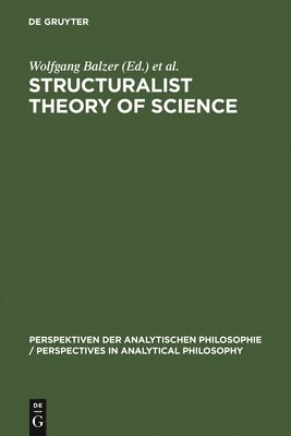 Wolfgang Balzer, C. Ulises Moulines - Structuralist Theory of Science, Inbunden