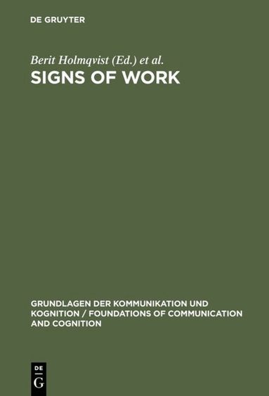 Berit Holmqvist, Peter B. Andersen, Heinz Klein, Roland Posner - Signs of Work, Inbunden