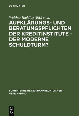 Walther Hadding, Klaus J Hopt, Herbert Schimansky - Aufklärungs- Und Beratungspflichten Der Kreditinstitute - Der Moderne Schuldturm?, Inbunden