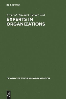 Armand Hatchuel, Benoît Weil, Benoît - Experts in Organizations, Inbunden