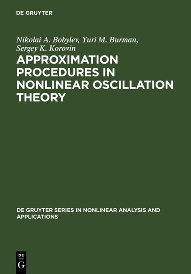 Nikolai A. Bobylev, Yurii M. Burman, Sergey K. Korovin - Approximation Procedures in Nonlinear Oscillation Theory, Inbunden