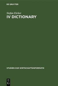 bokomslag IV Dictionary: Konzepte Zur Verwaltung Der Betrieblichen Metadaten