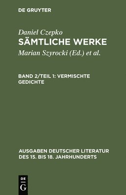 Daniel Czepko, Lothar Mundt, Ulrich Seelbach - Sämtliche Werke, Band 2/Teil 1, Vermischte Gedichte, Inbunden