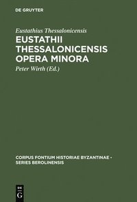 bokomslag Eustathii Thessalonicensis Opera minora