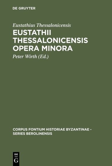 Eustathius Thessalonicensis, Peter Wirth - Eustathii Thessalonicensis Opera minora, Inbunden