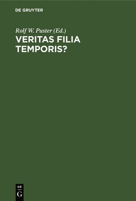 Rolf W Puster - Veritas Filia Temporis?, Inbunden