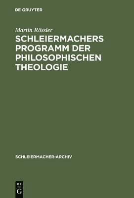 Martin Rössler - Schleiermachers Programm der Philosophischen Theologie, Inbunden