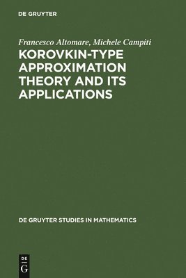 Francesco Altomare, Michele Campiti - Korovkin-type Approximation Theory and Its Applications, Inbunden