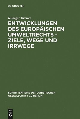 bokomslag Entwicklungen des europischen Umweltrechts - Ziele, Wege und Irrwege