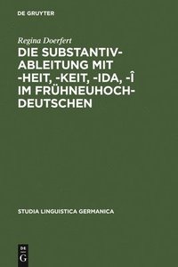 bokomslag Die Substantivableitung mit -heit, -keit, -ida, - im Frhneuhochdeutschen