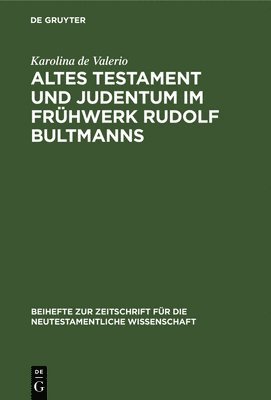 Karolina De Valerio, Karolina de Valerio - Altes Testament Und Judentum Im Frühwerk Rudolf Bultmanns, Inbunden