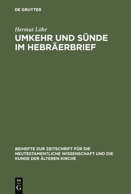 Hermut Löhr - Umkehr Und Sünde Im Hebräerbrief, Inbunden