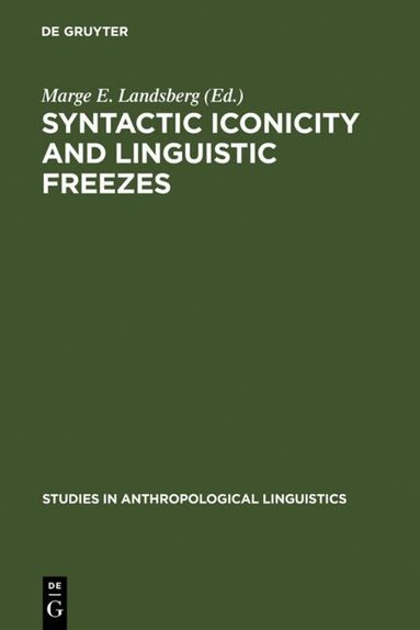 Marge E. Landsberg - Syntactic Iconicity and Linguistic Freezes, Inbunden