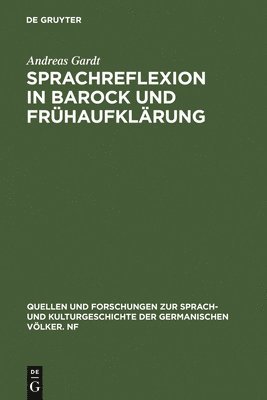 Andreas Gardt - Sprachreflexion in Barock und Frühaufklärung, Inbunden