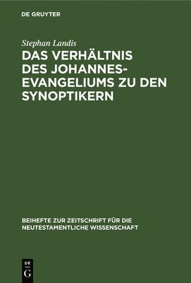 Das Verhltnis Des Johannesevangeliums Zu Den Synoptikern 1