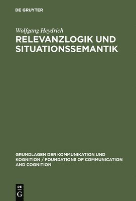 Wolfgang Heydrich - Relevanzlogik und Situationssemantik, Inbunden