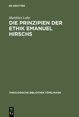 Die Prinzipien der Ethik Emanuel Hirschs 1