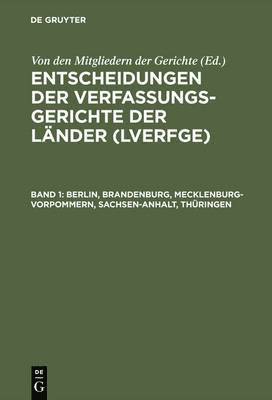 Entscheidungen der Verfassungsgerichte der Lnder (LVerfGE), Band 1, Berlin, Brandenburg, Mecklenburg-Vorpommern, Sachsen-Anhalt, Thringen 1