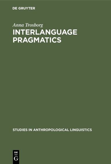 Anna Trosborg - Interlanguage Pragmatics, Inbunden