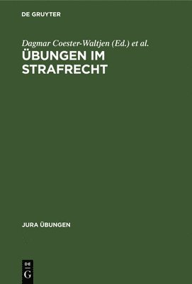 Dagmar Coester-Waltjen, Hans-Uwe Erichsen, Klaus Geppert, Philip Kunig, Harro Otto, Klaus Schreiber - Übungen Im Strafrecht, Inbunden