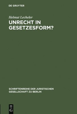 Helmut Lecheler - Unrecht in Gesetzesform?, Inbunden
