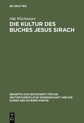 Oda Wischmeyer - Kultur Des Buches Jesus Sirach, Inbunden