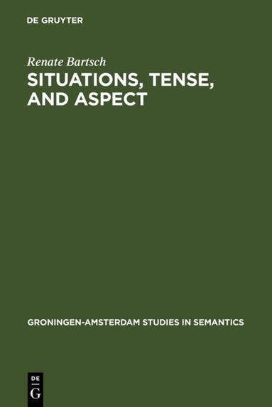 Renate Bartsch - Situations, Tense, and Aspect, Inbunden