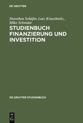 Dorothea Schäfer, Lutz Kruschwitz, Mike Schwake - Studienbuch Finanzierung und Investition, Inbunden