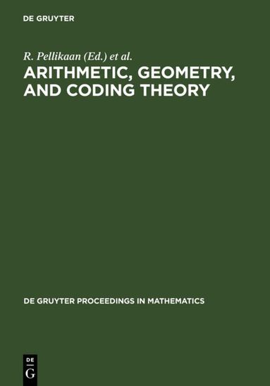 R. Pellikaan, M. Perret, S.G. Vladut - Arithmetic, Geometry, and Coding Theory, Inbunden