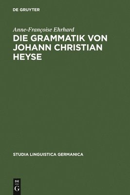 bokomslag Die Grammatik von Johann Christian Heyse