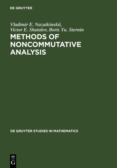 Vladimir E. Nazaikinskii, Victor E. Shatalov, Boris Yu. Sternin - Methods of Noncommutative Analysis, Inbunden
