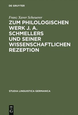 Zum Philologischen Werk J. A. Schmellers Und Seiner Wissenschaftlichen Rezeption 1