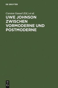 bokomslag Uwe Johnson zwischen Vormoderne und Postmoderne
