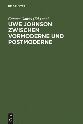 Carsten Gansel, Nicolai Riedel - Uwe Johnson zwischen Vormoderne und Postmoderne, Inbunden