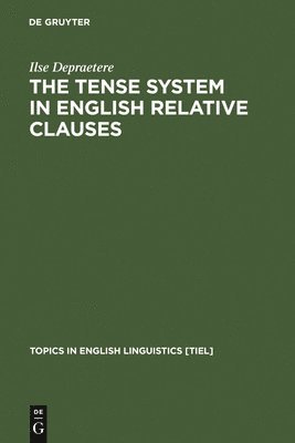 Ilse Depraetere - Tense System in English Relative Clauses, Inbunden