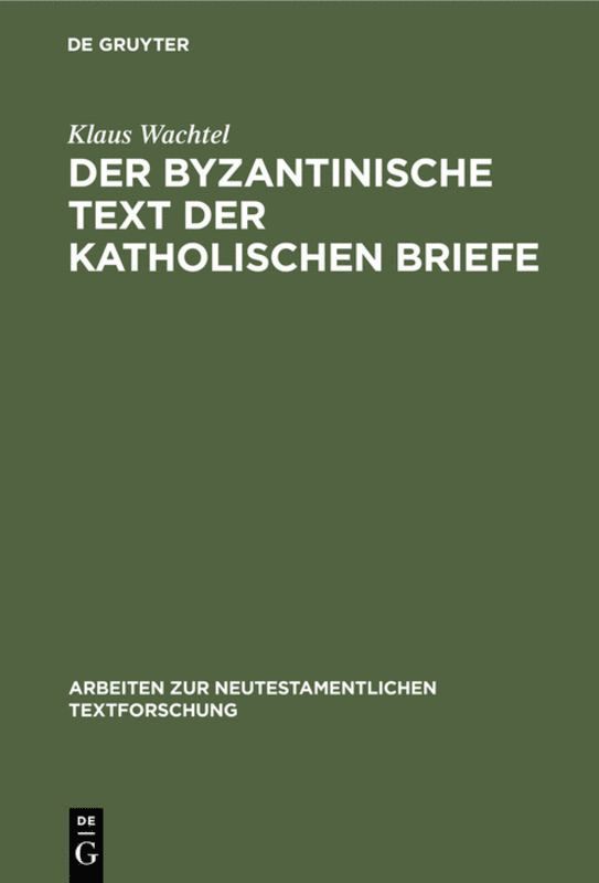 Klaus Wachtel - byzantinische Text der Katholischen Briefe, Inbunden