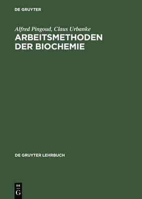 Alfred Pingoud, Claus Urbanke - Arbeitsmethoden der Biochemie, Inbunden